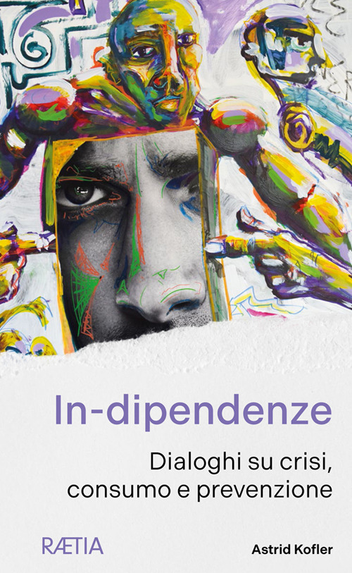 In-dipendenze. Dialoghi su crisi, consumo e prevenzione