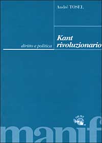 Kant rivoluzionario. Diritto e politica