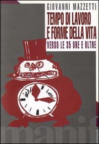 Tempo di lavoro e forme di vita. Verso le 35 ore e oltre