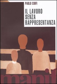 Il lavoro senza rappresentanza. La privatizzazione della politica