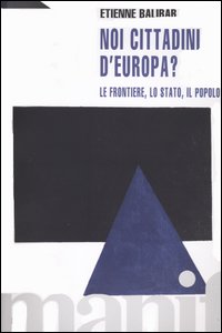 Noi, cittadini d'Europa? Le frontiere, lo stato, il popolo