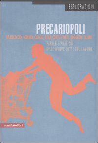 Precariopoli. Parole e pratiche delle nuove lotte sul lavoro