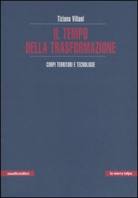 Il tempo della trasformazione. Corpi, territori e tecnologie