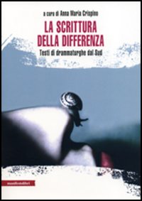 La scrittura della differenza. Testi di drammaturghe dal Sud