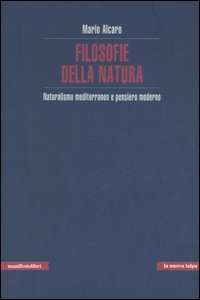 Filosofie della natura. Naturalismo mediterraneo e pensiero moderno