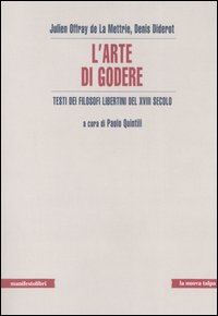 L'arte di godere. Testi di filosofi libertini del XVIII secolo