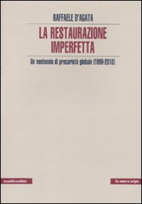 La restaurazione imperfetta. Un ventennio di precarietà globale (1990-2010)