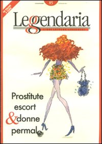 Leggendaria. Vol. 85: Prostitute, escort & donne permale