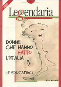 Leggendaria. Vol. 87: Donne che hanno fatto l'italia: le educatrici