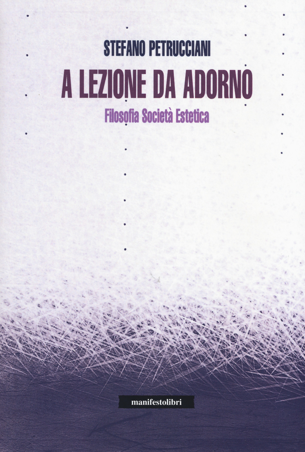 A lezione da Adorno. Filosofia, società, estetica