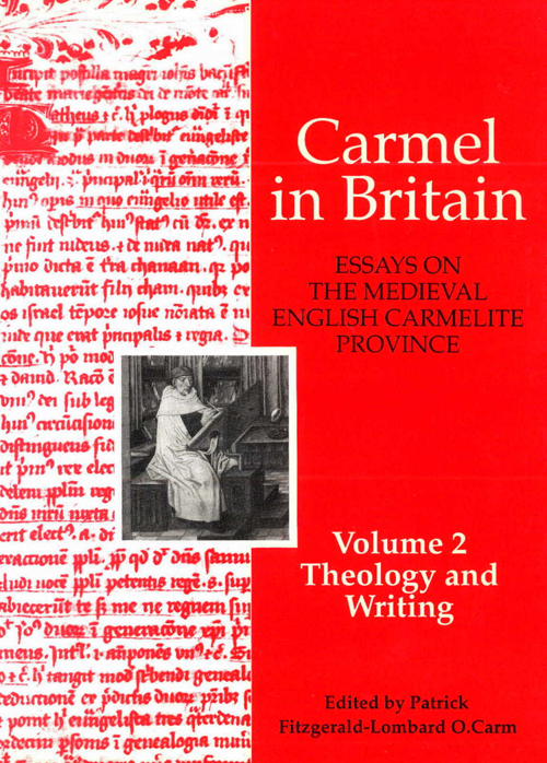 Carmel in Britain. Essays on the medieval english carmelite province. Vol. 2: Writings and theology