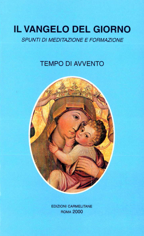 Il vangelo del giorno. Spunti di meditazione e formazione. Tempo di Avvento. Vieni, Signore Gesù!