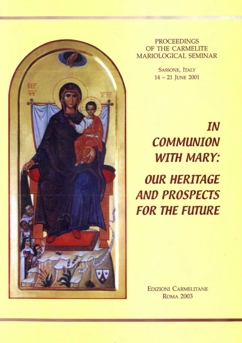 In Communion with Mary: Our Heritage and Prospects for the Future. Proceedings of the Carmelite Mariological Seminar (Sassone, 14-21 June 2001)