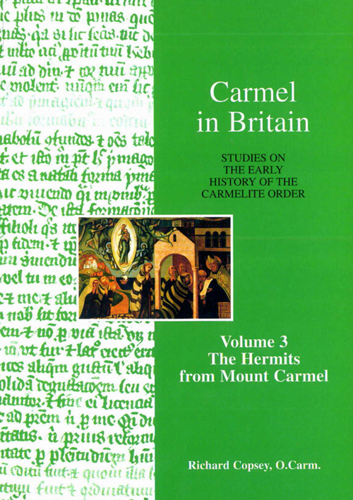 Carmel in Britain. Studies on the Early History of the Carmelite Order. Vol. 3: The Hermits from Mount Carmel