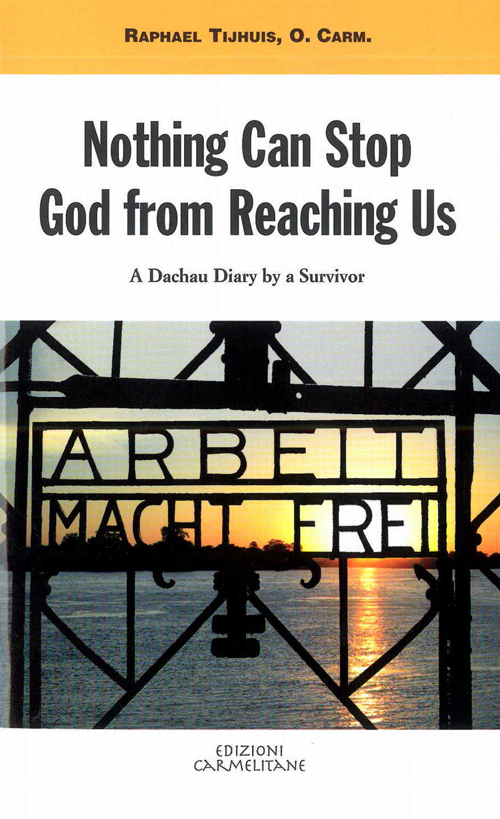 Nothing can stop God from reaching us. A dachau diary by a survivor