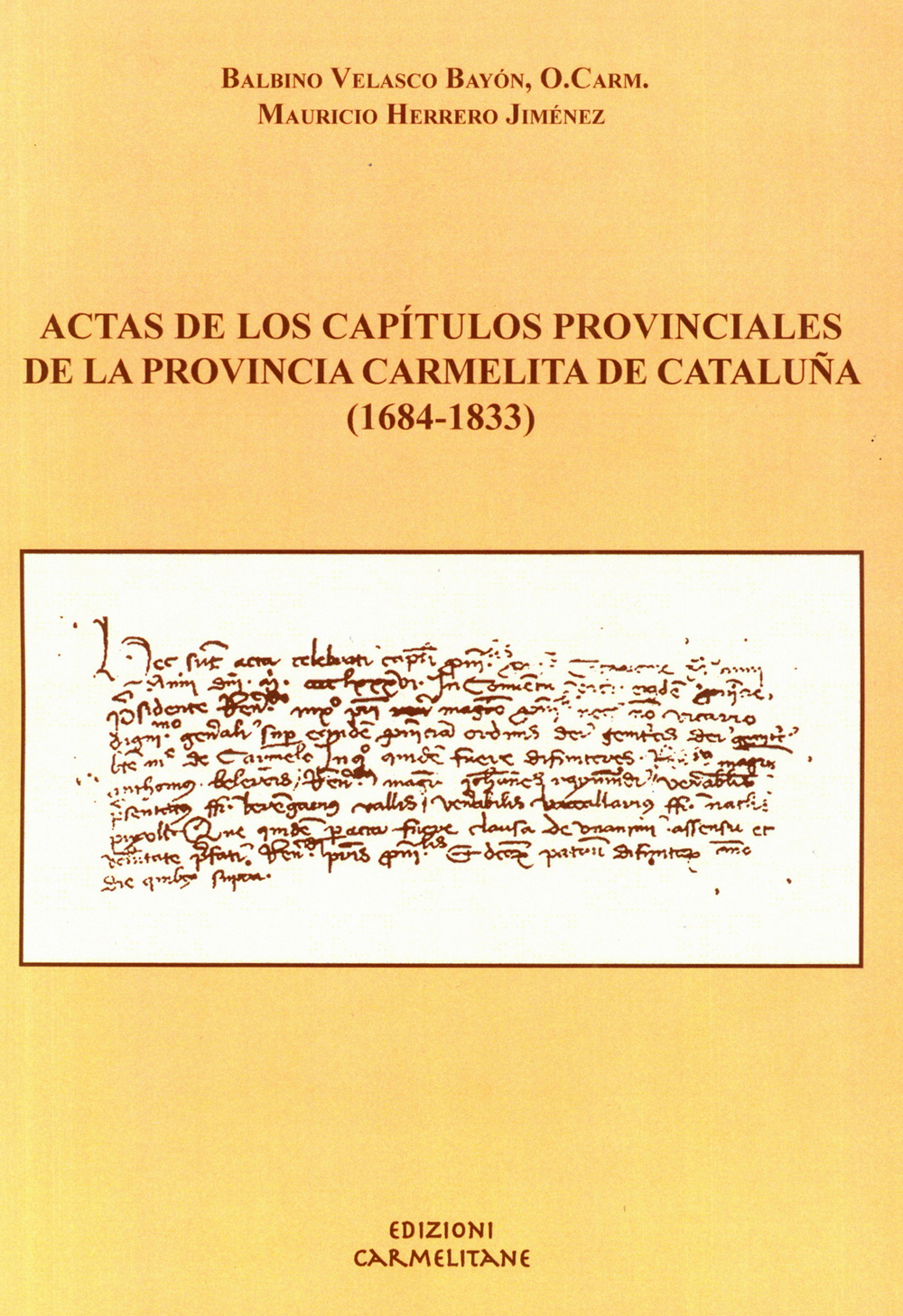 Actas de los Capitulos provinciales de la provincia carmelita de Cataluña (1684-1833). Ediz. latina e spagnola