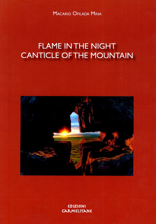 Flame in the night. Canticle of the mountain exploring the way of St. John of Cross