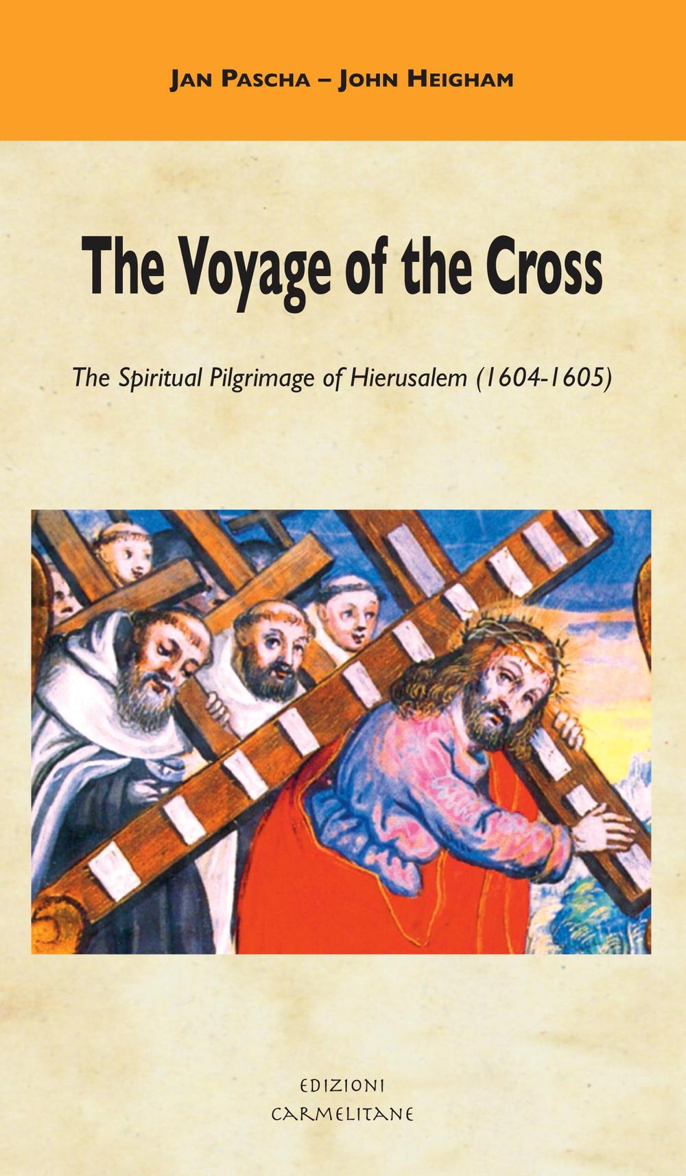 The Voyage of the Cross. The Spiritual Pilgrimage of Hierusalem (1604-1605)