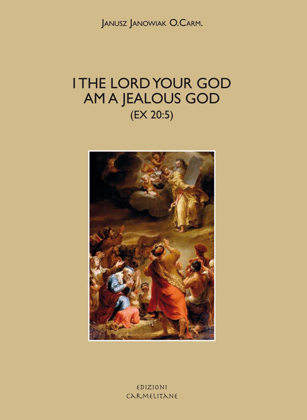 «I the lord your God am a jealous God» (Ex 20.5). A historical, exegetical, and theological investigation of divine zeal and jealousy in the Old Testament