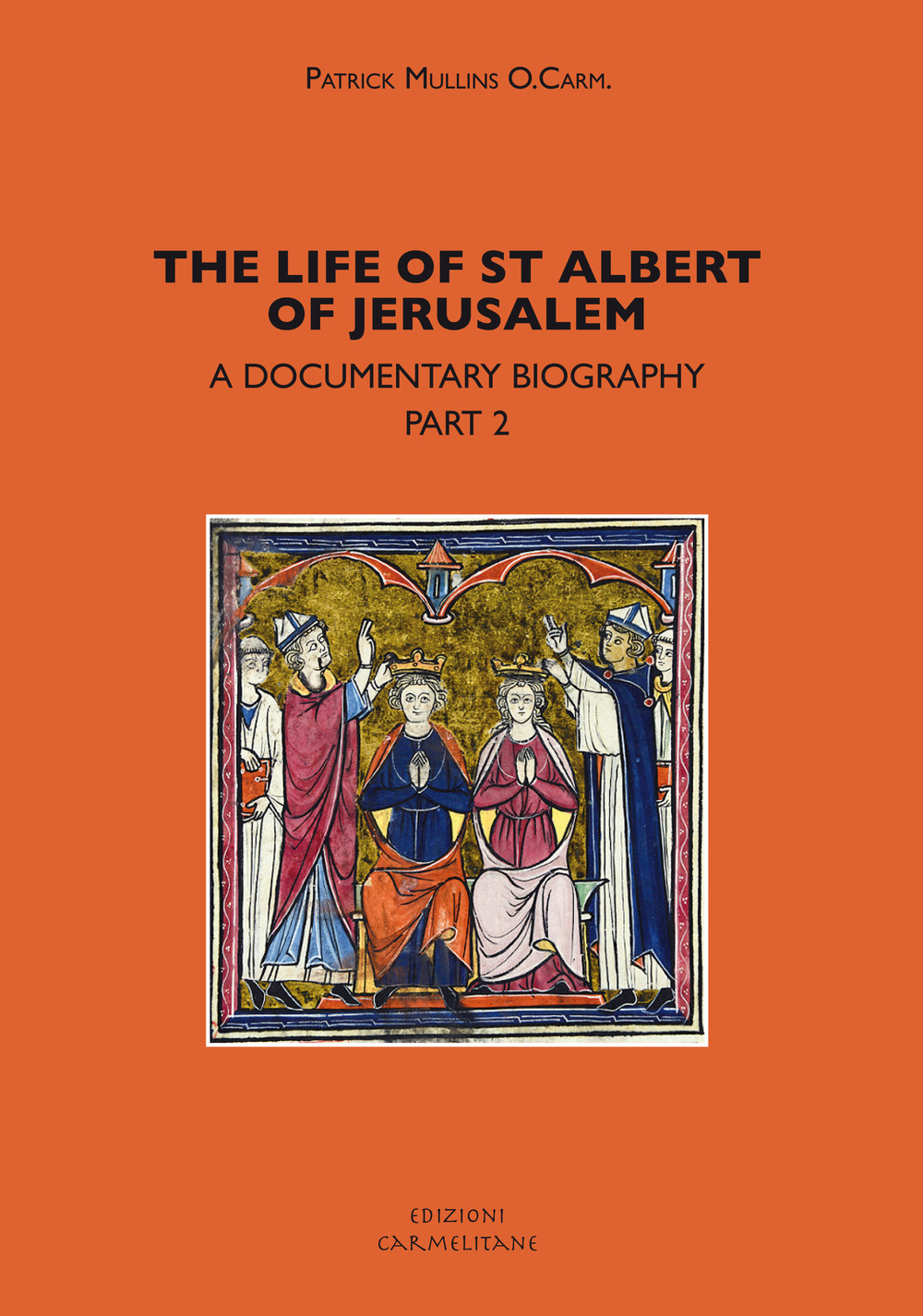 The life of st. Albert of Jerusalem. A documentary biography. Vol. 2