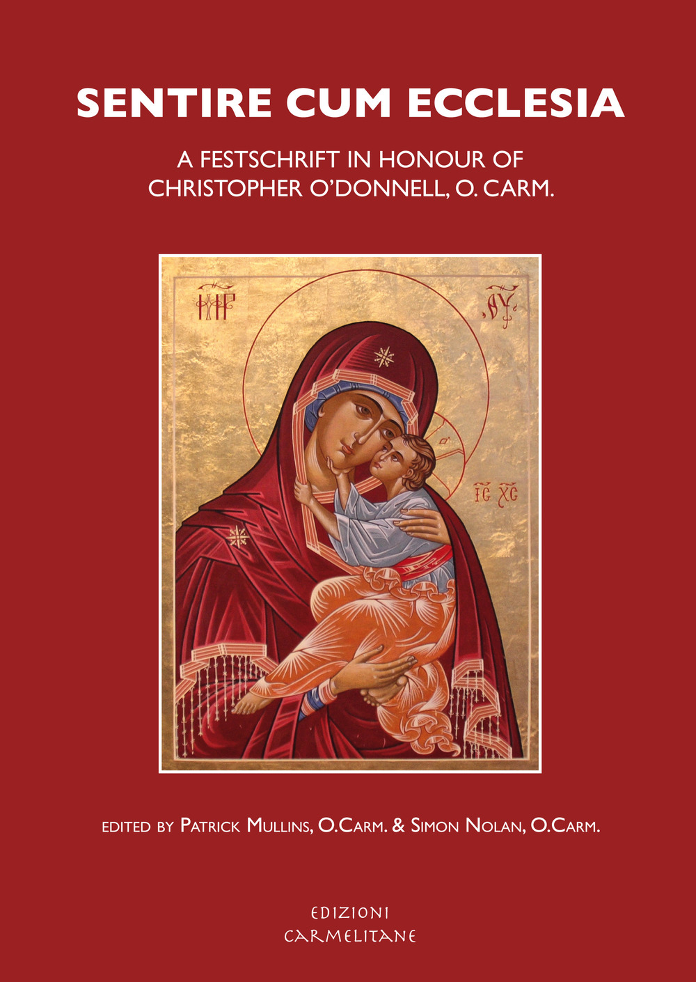 Sentire cum ecclesia. A Festschrift in honour of Christopher O'Donnell, O.Carm.