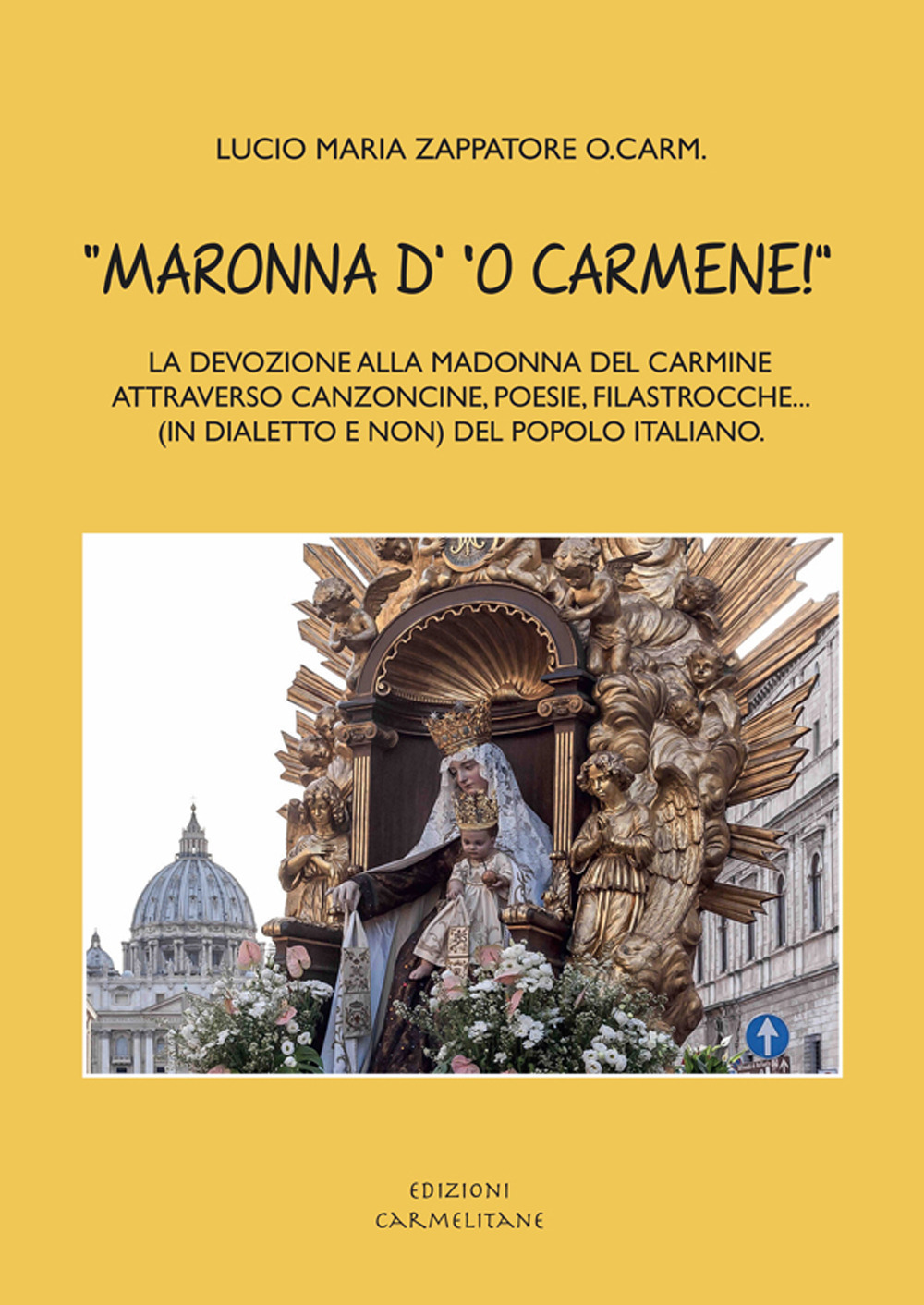 «Maronna d' 'o Carmene!» La devozione alla Madonna del Carmine attraverso canzoncine, poesie, filastrocche... (in dialetto e non) del popolo italiano
