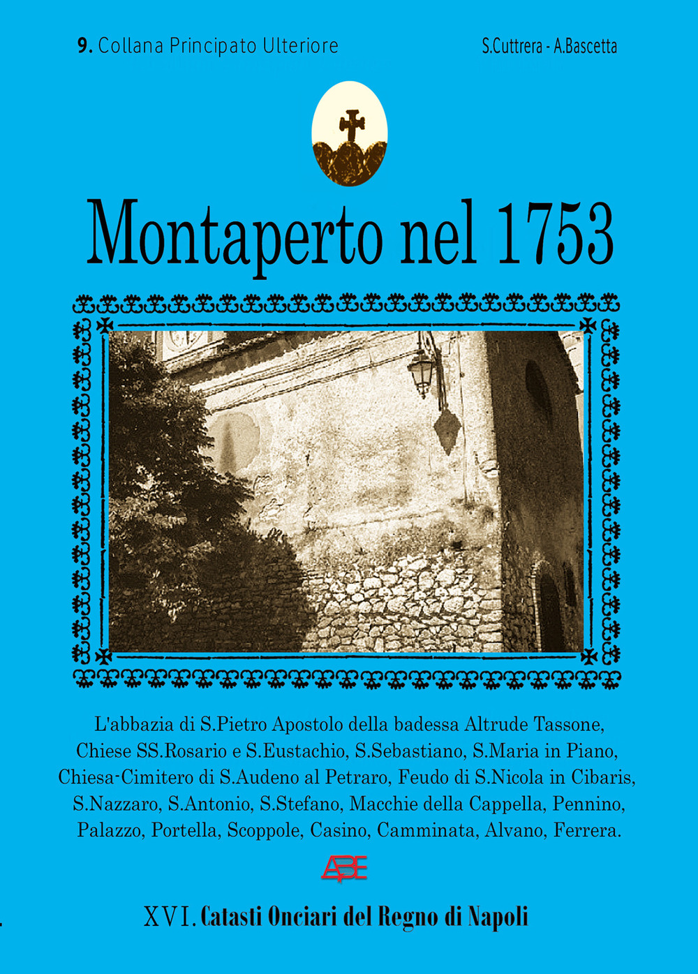 Montaperto nel 1753 (oggi Comune di Montemiletto). 9 paese della provincia di Principato Ultra, oggi irpinia. 16 Comune della collana catasti onciari del Regno di Napoli