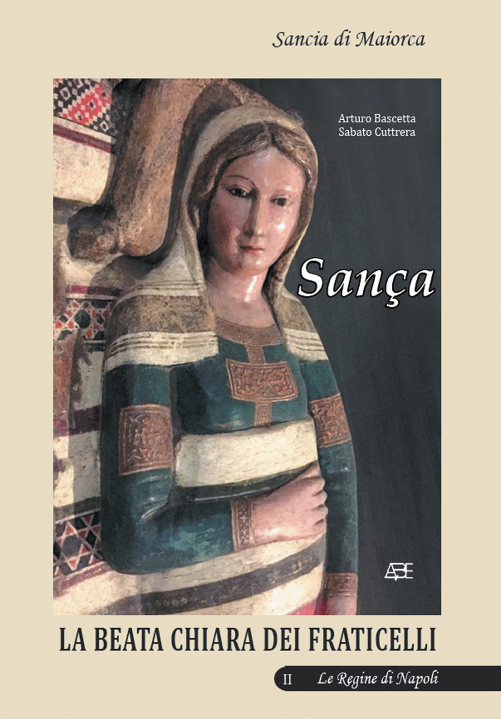 Sança. Sancia di Maiorca regina di Napoli. Vol. 2: La Beata Chiara dei Fraticelli