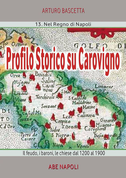 Profilo storico su Carovigno. Il feudo, i baroni, le chiese dal 1200 al 1900