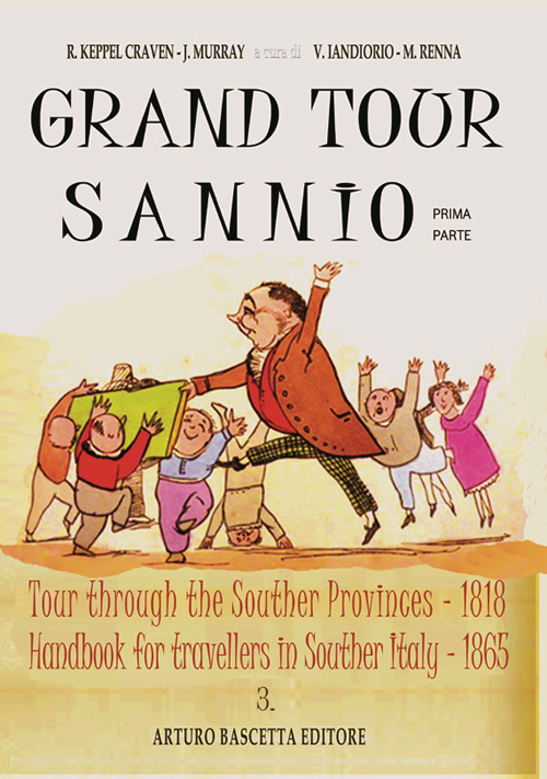 Grand tour sannio: Tour through the souther provinces (1818)-Handbook for travellers in souther italy (1865). Vol. 1