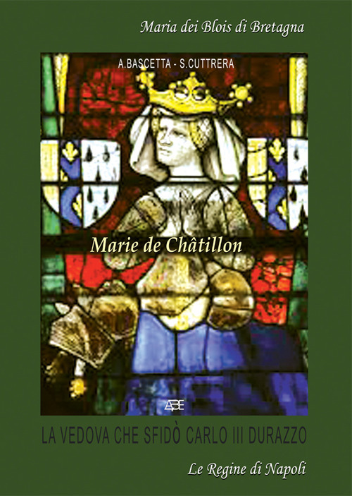 Marie De Châtillon. La vedova del Duca Luigi II d'Angiò che sfidò Re Carlo III Durazzo