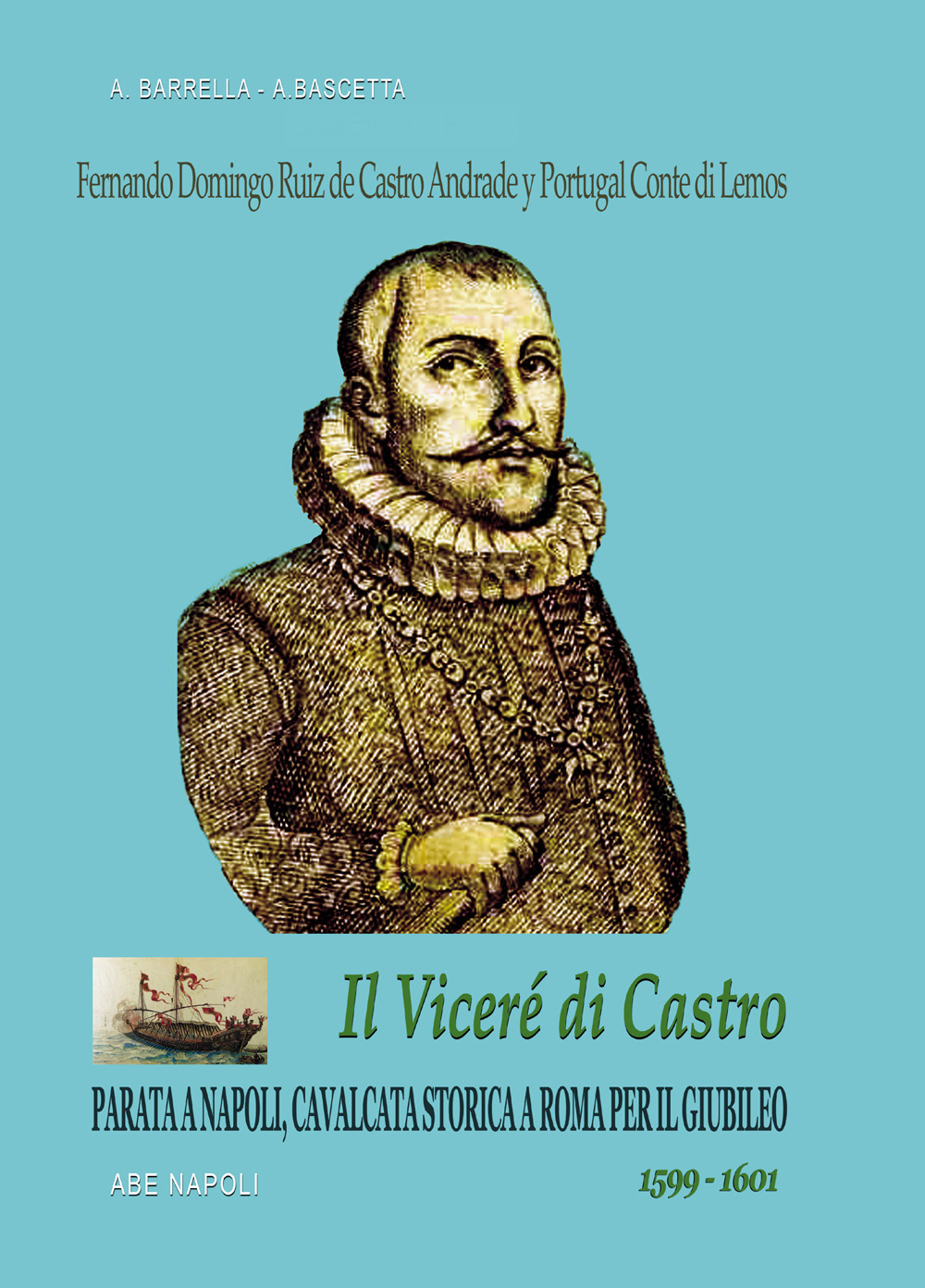 Fernando Domingo Ruiz de Castro Andrade y Portugal conte di Lemos. Il viceré di Castro. Parata a Napoli, cavalcata a Roma per il Giubileo (1599-1601)