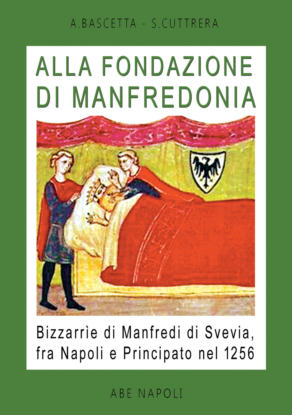 Alla fondazione di Manfredonia. Bizzarrìe di Manfredi di Svevia, fra Napoli e principato nel 1256