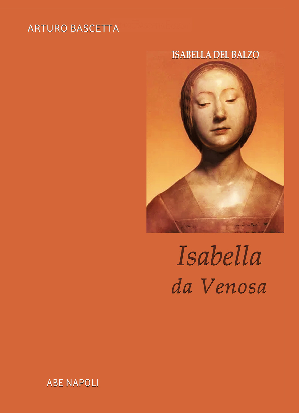 Isabella da Venosa. Isabella del Balzo duchessa di Venosa, principessa di Altamura e regina di Sicilia a Napoli