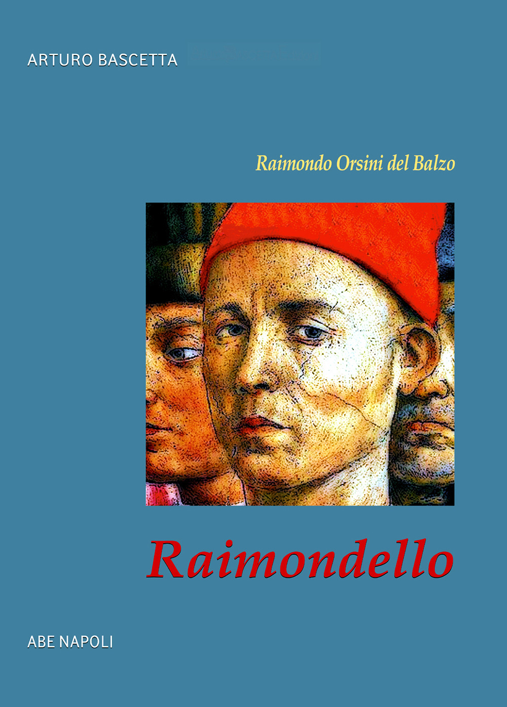 Raimondello. Raimondo Orsini del Balzo. Duca di Venosa e gonfaloniere del papa