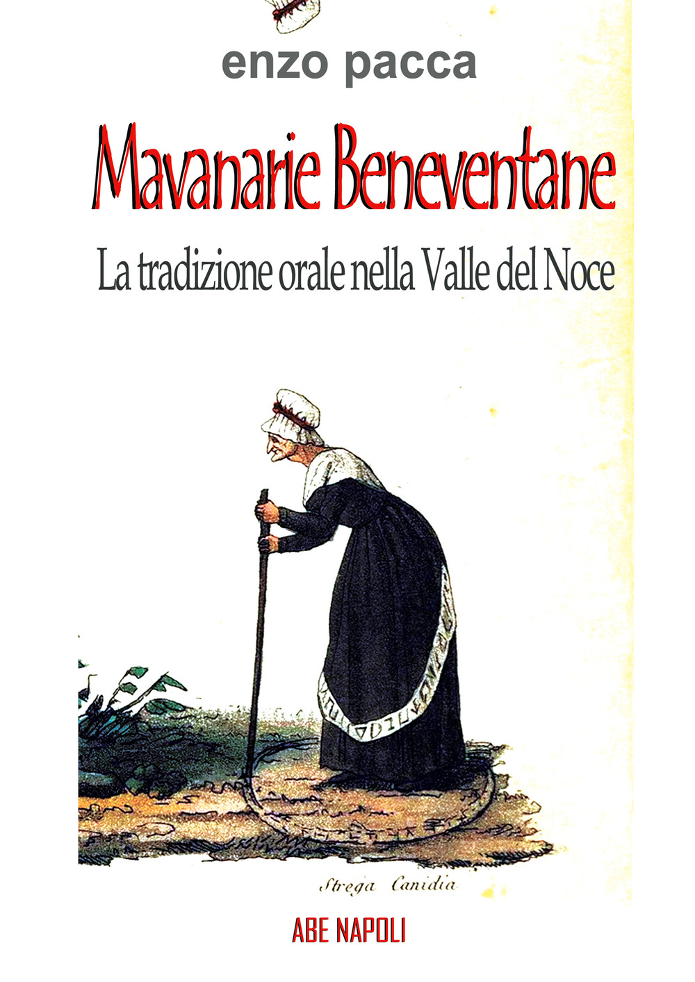 Mavanarie beneventane. La tradizione orale nella valle del Noce delle streghe: Grotta Candida e altri racconti di Pannarano