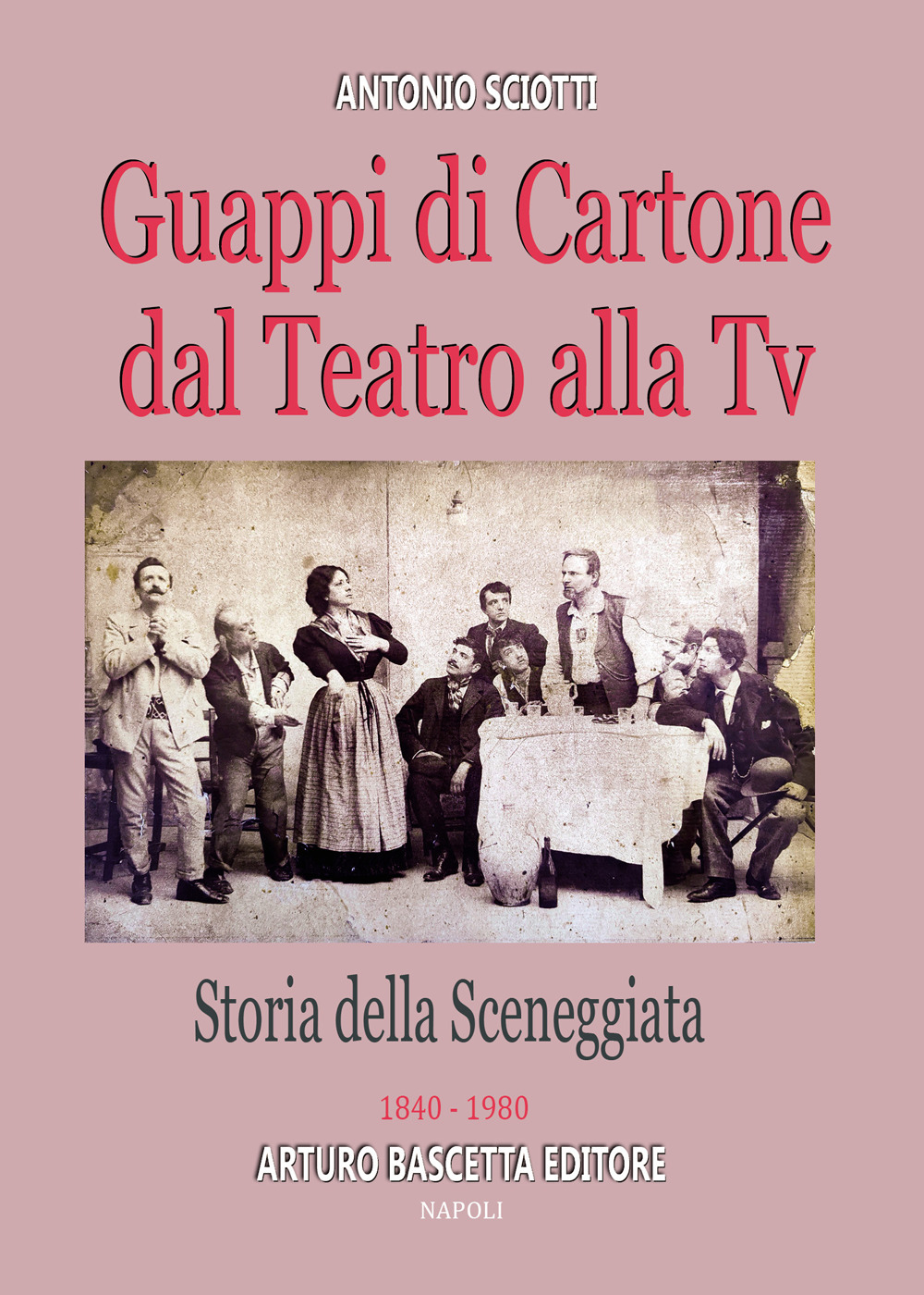 Guappi di cartone dal teatro alla tv, storia della sceneggiata: 1840-1980