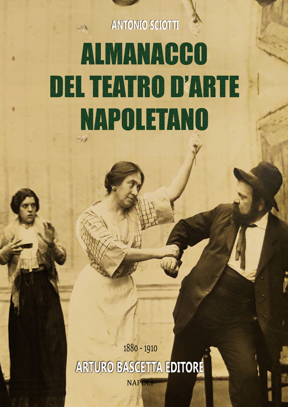 Storia del teatro d'arte napoletano (1880-1910): enciclopedia dei nomi di compagnie, artisti, registi, e ruoli dei personaggi delle rappresentazioni trattate