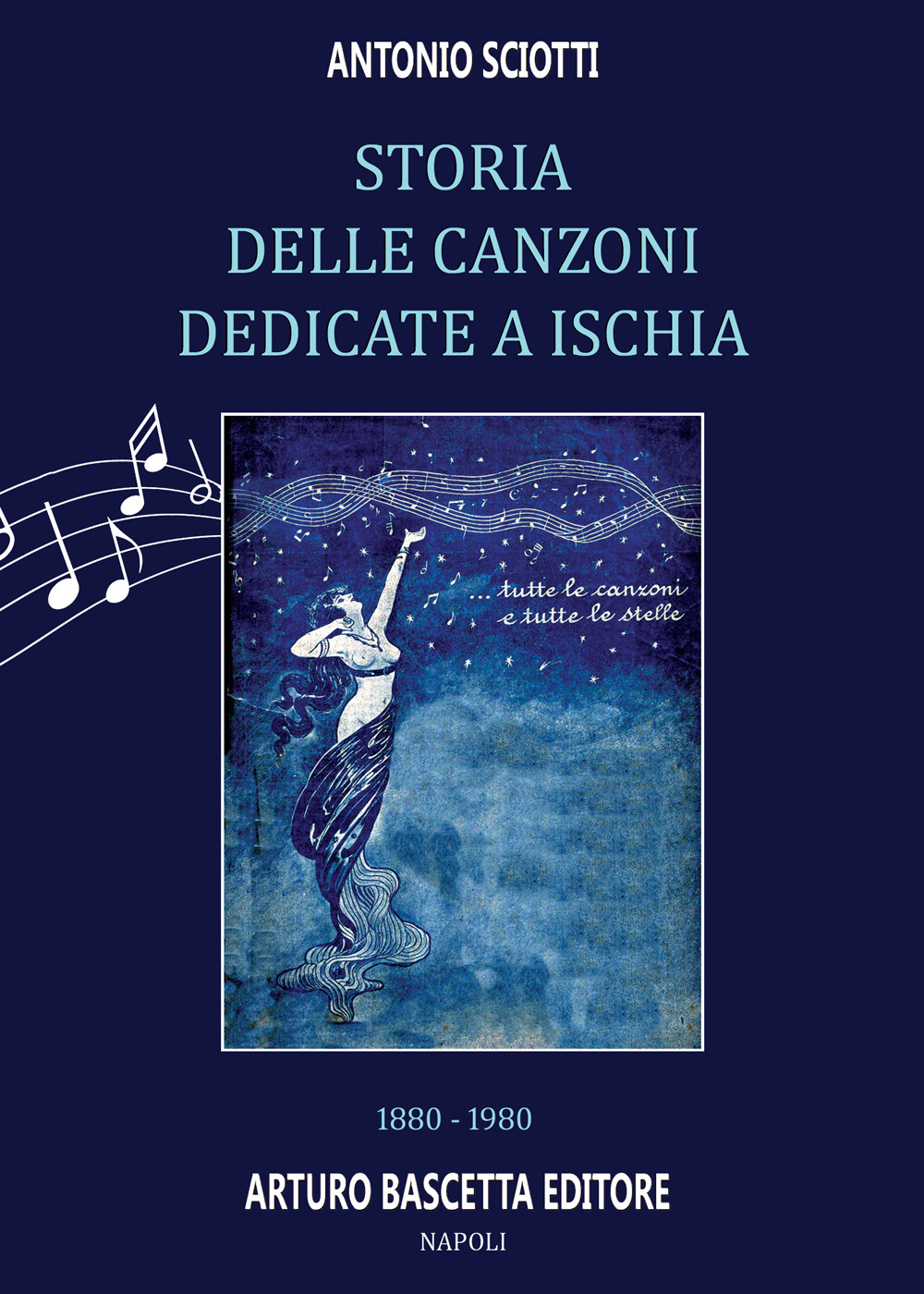 Storia delle canzoni dedicate a Ischia: 1880-1980 dal terremoto di Casamicciola ai Festival della Canzone Marinara, di Ischia e all'Epomeo d'Oro. Almanacco della canzone e del teatro napoletano