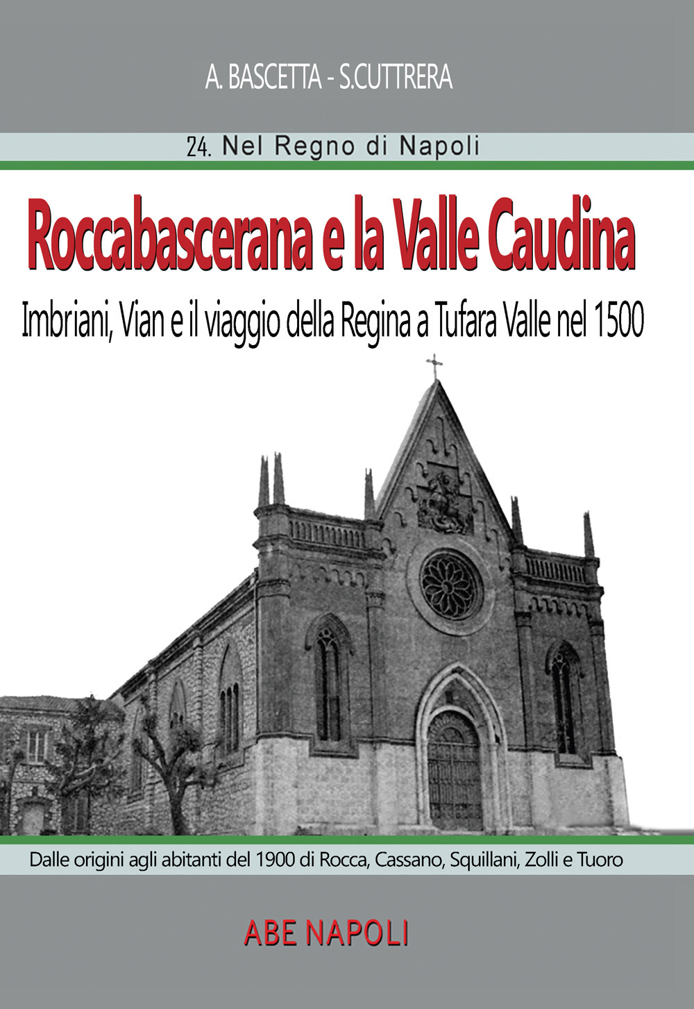 Roccabascerana e la Valle Caudina: dalle origini agli abitanti del 1900 di Rocca, Cassano, Squillani, Zolli e Tuoro. Imbriani, Vian e il viaggio della Regina a Tufara Valle nel 1500