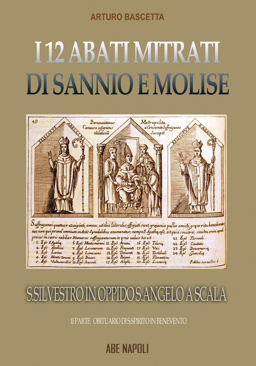 L'abbazia di san Silvestro in oppido S. Angelo a Scala: i 12 abati mitrati di Sannio e Molise rifondati dall'obituario del S. Spirito in Benevento. Vol. 2