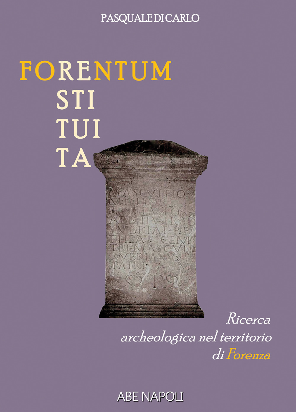 Forentum restituita. Ricerca archeologica nel territorio di Forenza