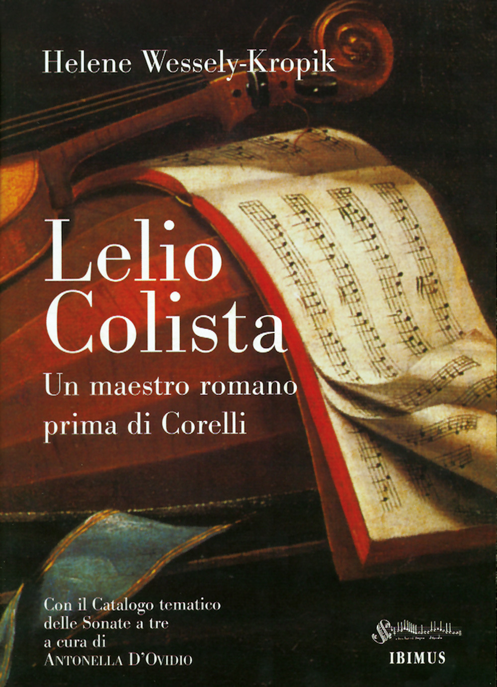 Lelio Colista. Un maestro romano prima di Corelli. Con il catalogo tematico delle sonate a tre