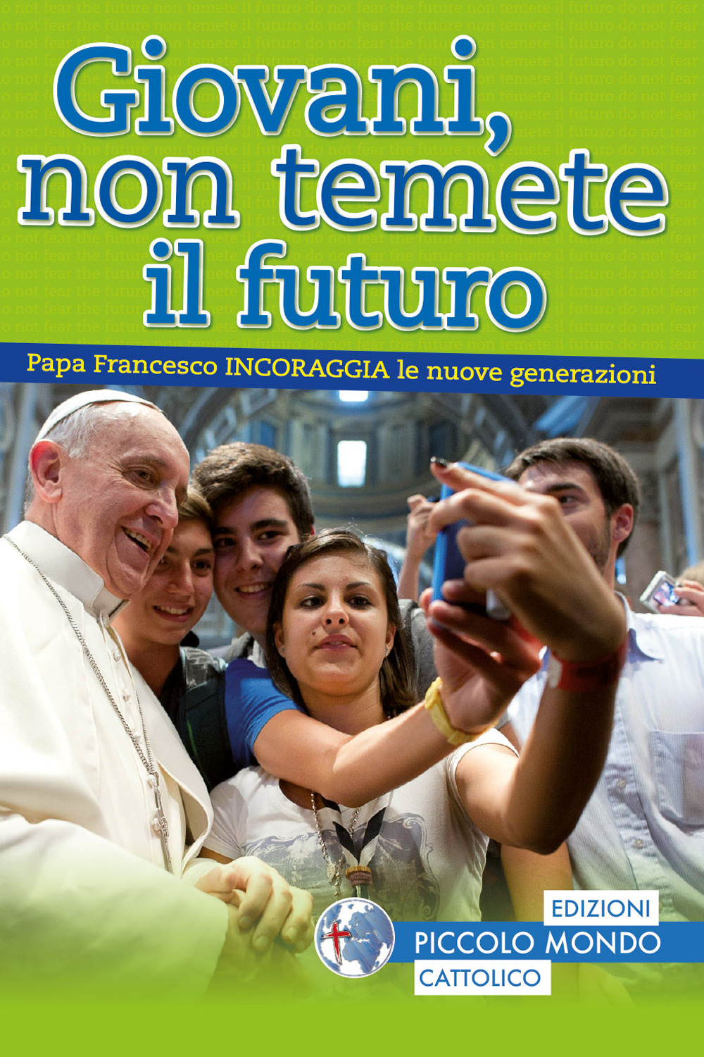 Giovani, non temete il futuro