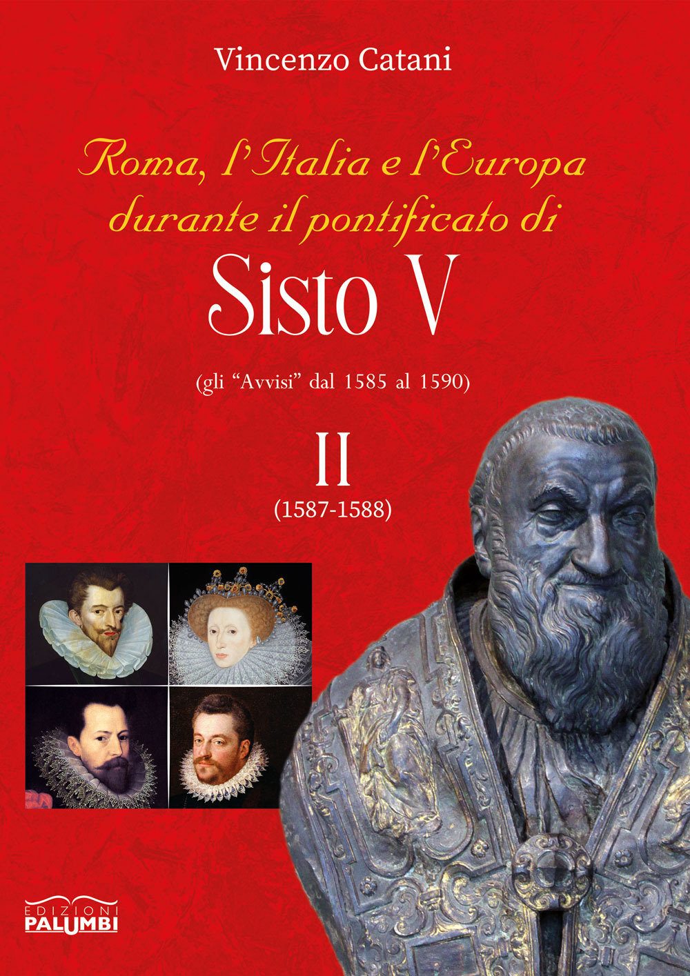 Roma, l'italia e l'europa durante il pontificato di Sisto V. Gli «Avvisi» dal 1585 al 1590. Vol. 2: 1587-1588