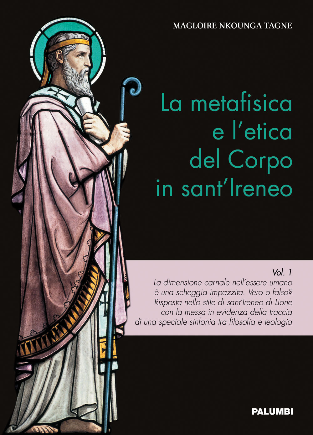 La metafisica e l'etica del corpo in sant'Ireneo. Vol. 1