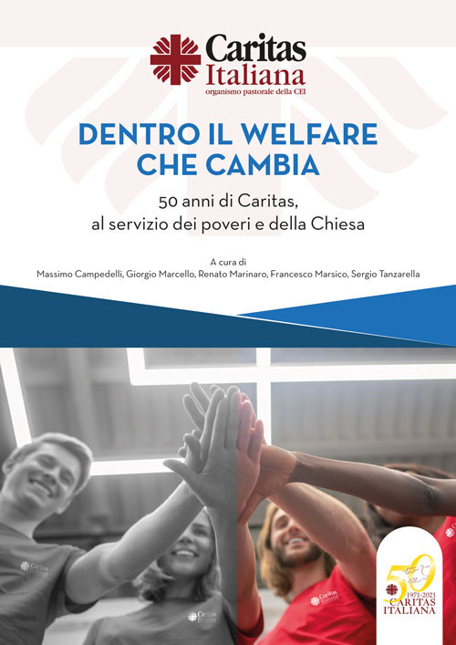 Dentro il welfare che cambia. 50 anni di Caritas, al servizio dei poveri e della Chiesa