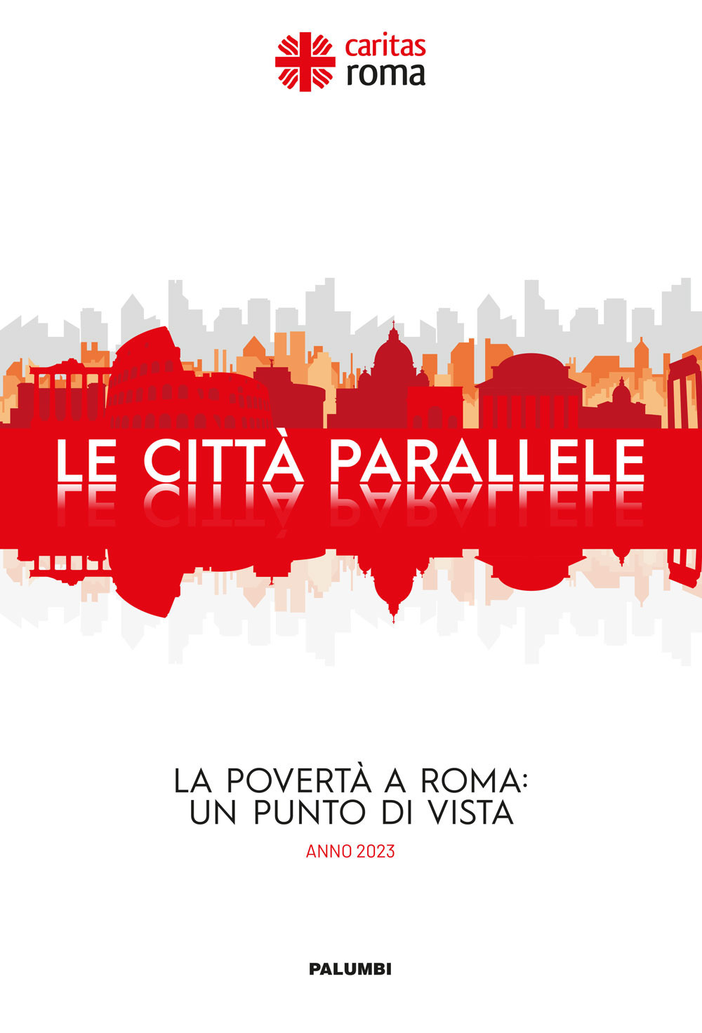 Le città parallele. La povertà a Roma: un punto di vista. Anno 2023