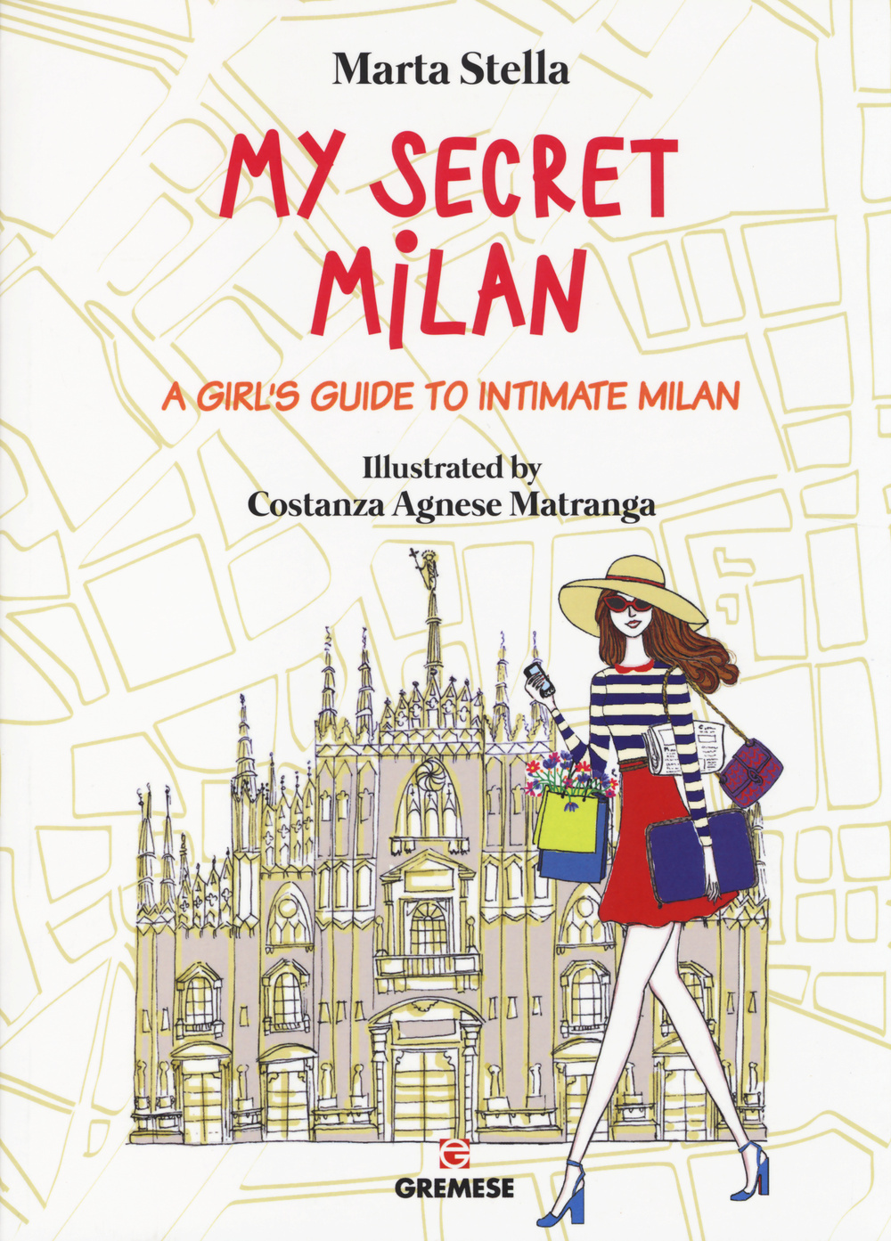 My secret Milan. A girl's guide to intimate Milan