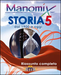 Manomix di storia. Riassunto completo. Vol. 5